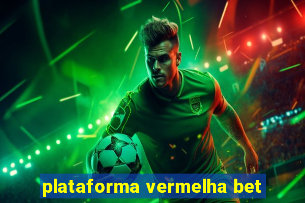 plataforma vermelha bet