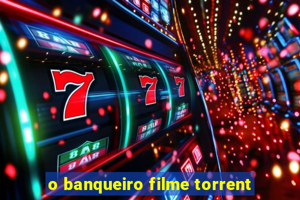 o banqueiro filme torrent