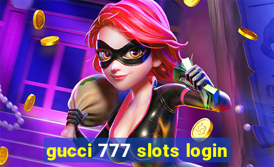 gucci 777 slots login