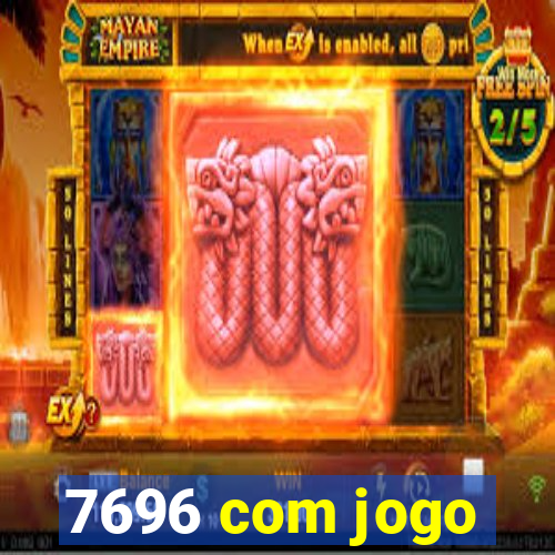 7696 com jogo