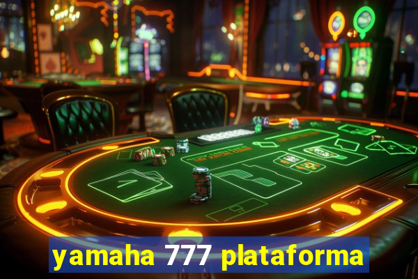 yamaha 777 plataforma