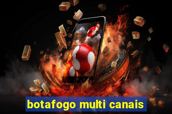 botafogo multi canais