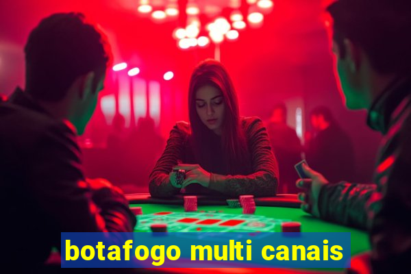 botafogo multi canais