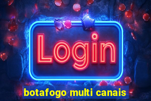 botafogo multi canais