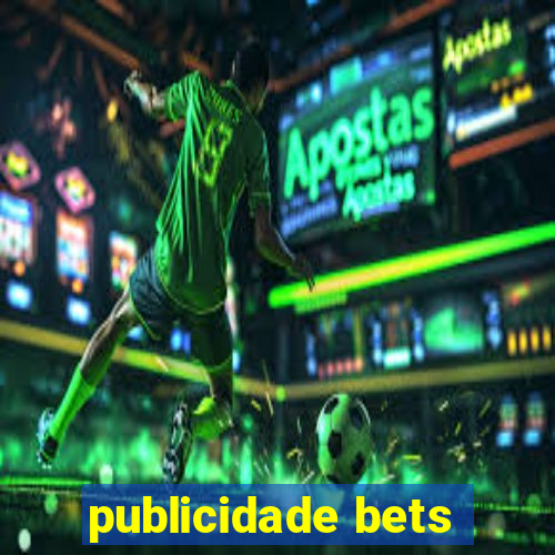 publicidade bets