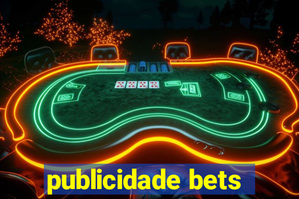 publicidade bets