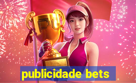 publicidade bets