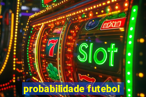 probabilidade futebol