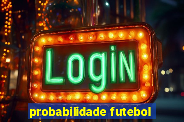 probabilidade futebol