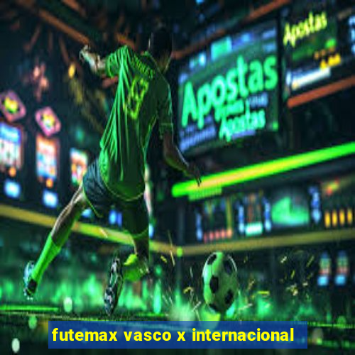 futemax vasco x internacional