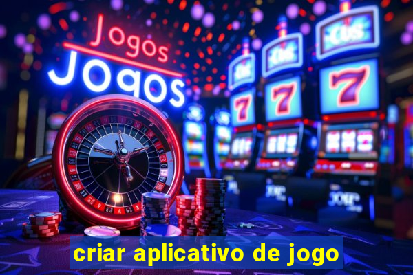 criar aplicativo de jogo