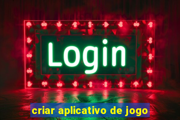 criar aplicativo de jogo