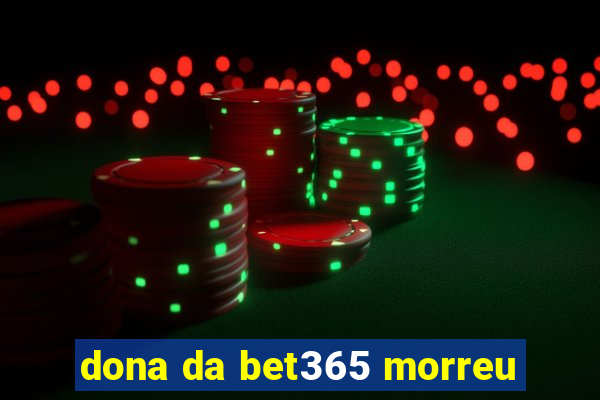 dona da bet365 morreu