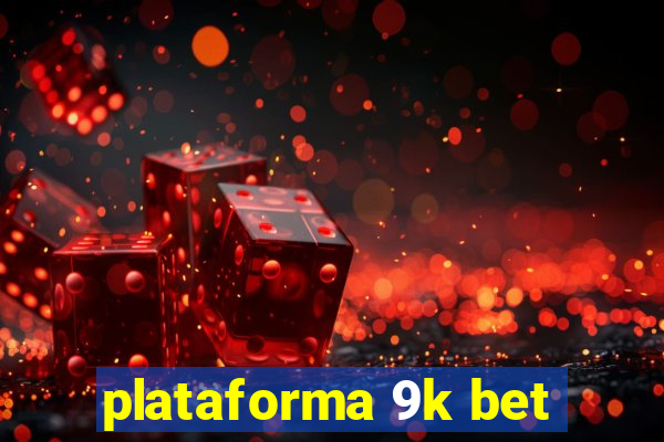 plataforma 9k bet