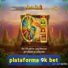 plataforma 9k bet