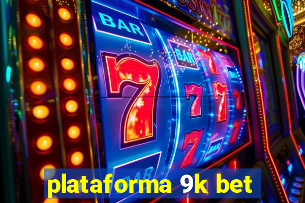 plataforma 9k bet