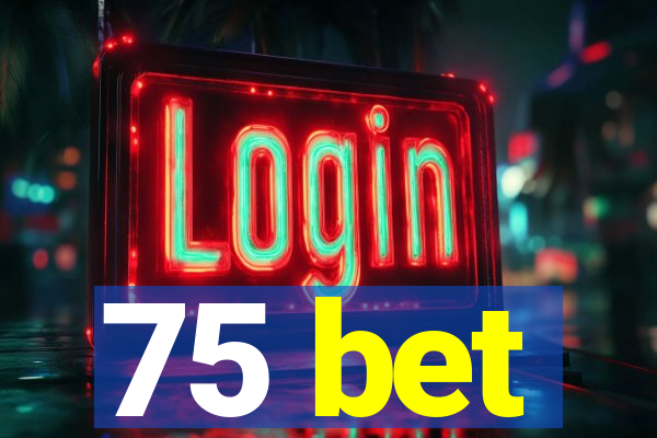 75 bet