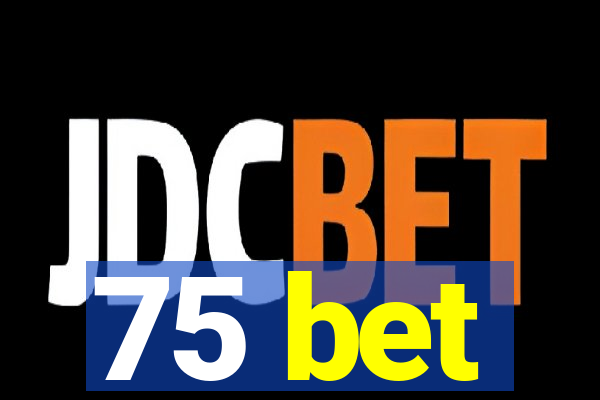 75 bet