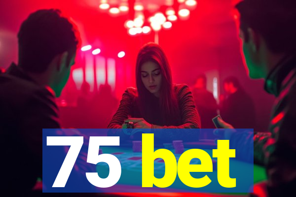 75 bet