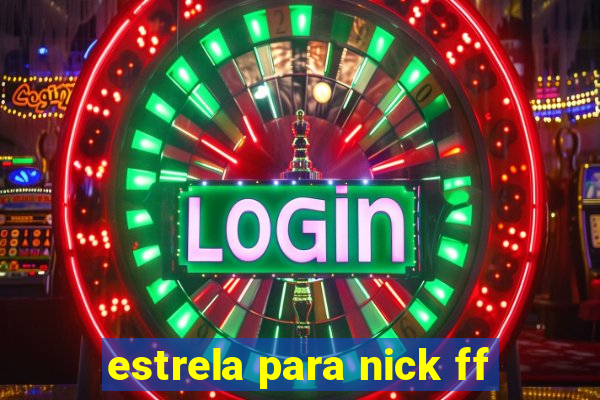 estrela para nick ff