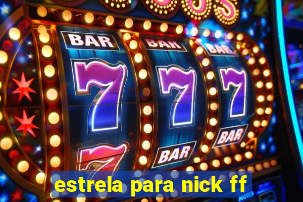 estrela para nick ff