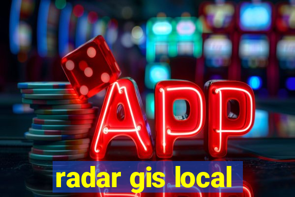 radar gis local