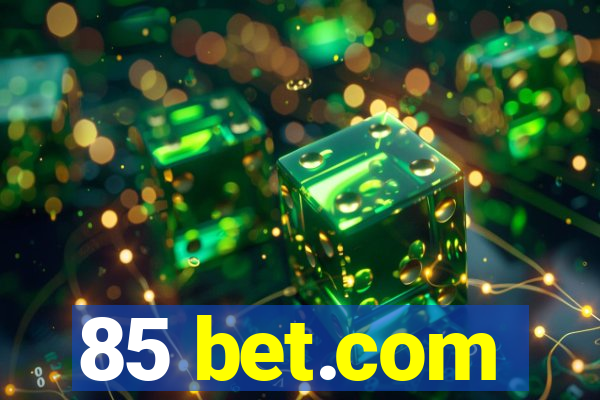 85 bet.com