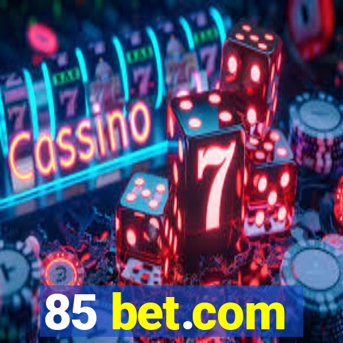 85 bet.com