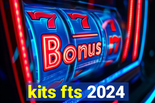 kits fts 2024