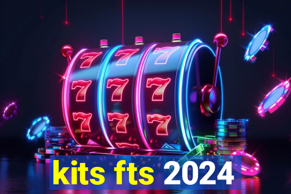 kits fts 2024