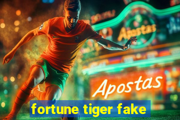 fortune tiger fake