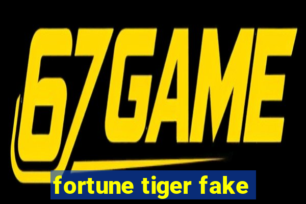 fortune tiger fake