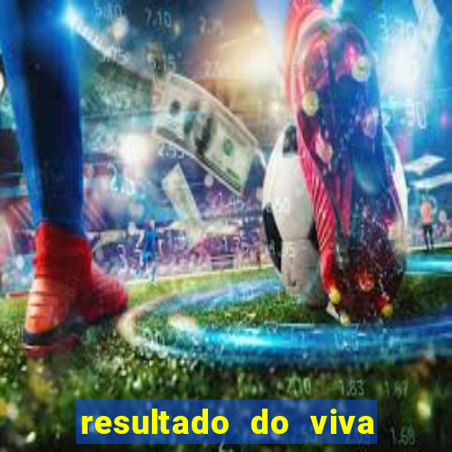 resultado do viva sorte de hoje, domingo