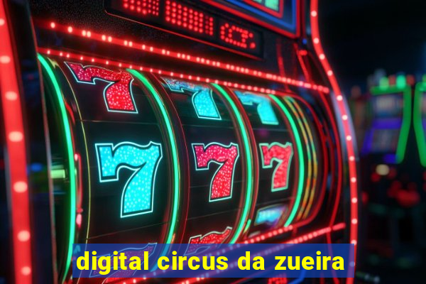 digital circus da zueira