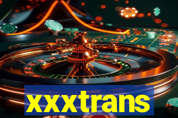 xxxtrans