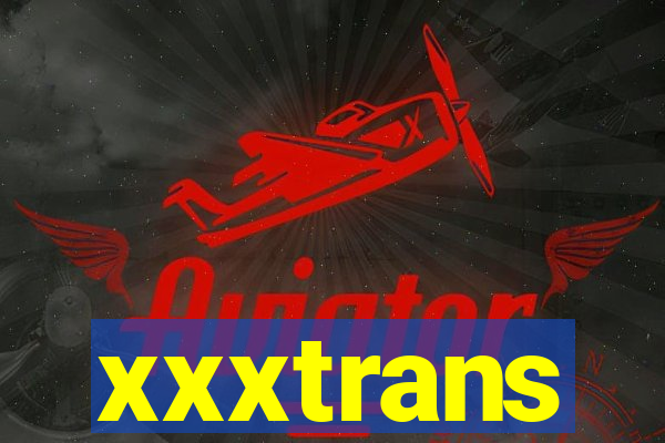 xxxtrans