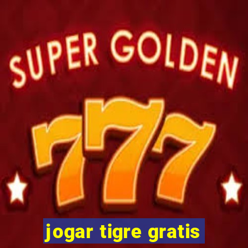 jogar tigre gratis