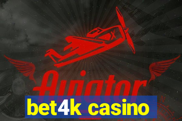 bet4k casino