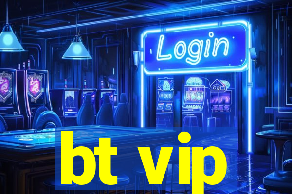 bt vip