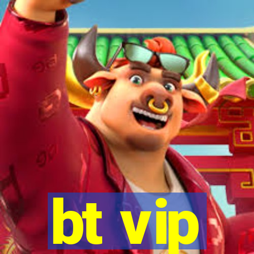 bt vip