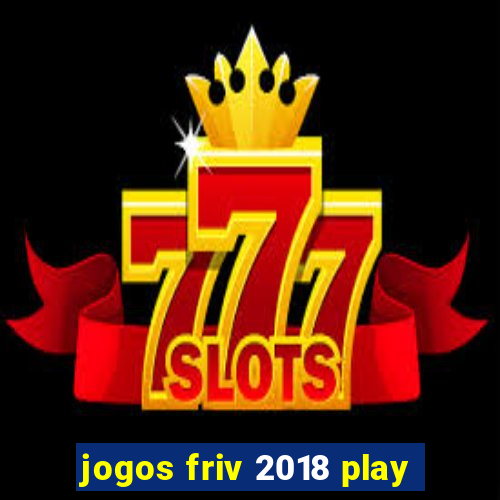 jogos friv 2018 play