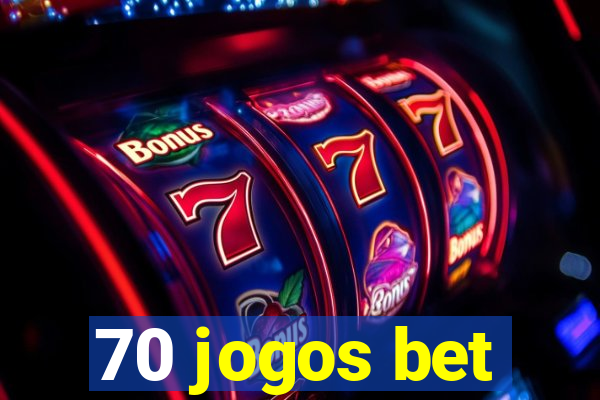 70 jogos bet