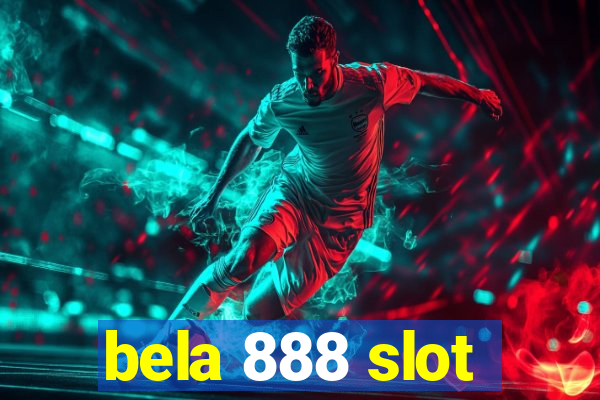 bela 888 slot