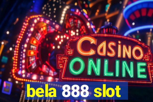 bela 888 slot