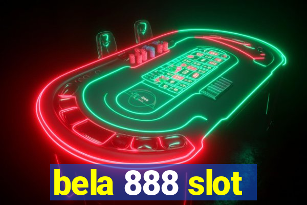 bela 888 slot