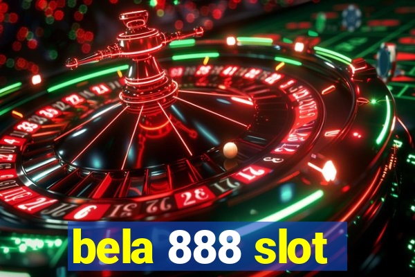 bela 888 slot