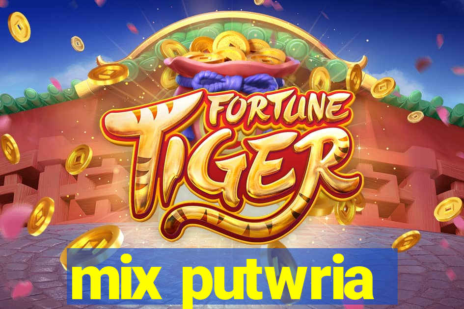 mix putwria