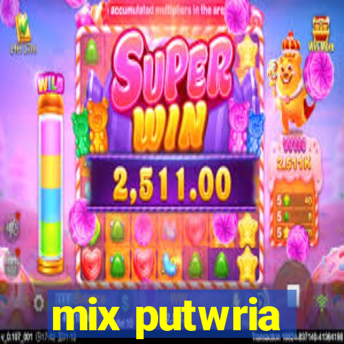 mix putwria