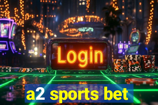 a2 sports bet