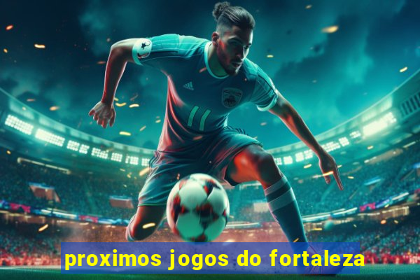 proximos jogos do fortaleza